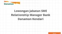 Lowongan Jabatan SME Relationship Manager Bank Danamon Kendari