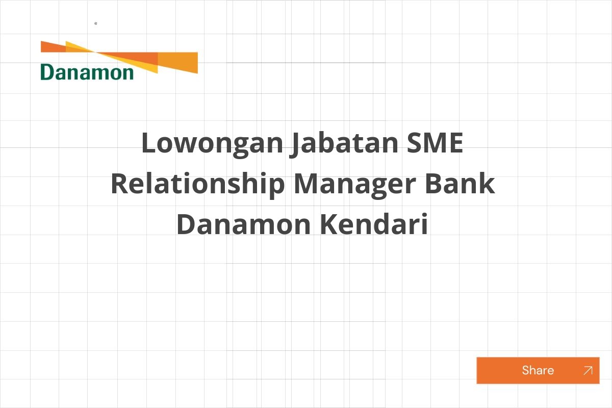 Lowongan Jabatan SME Relationship Manager Bank Danamon Kendari Lowongan Jabatan SME Relationship Manager Bank Danamon Kendari