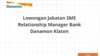 Lowongan Jabatan SME Relationship Manager Bank Danamon Klaten