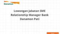 Lowongan Jabatan SME Relationship Manager Bank Danamon Pati
