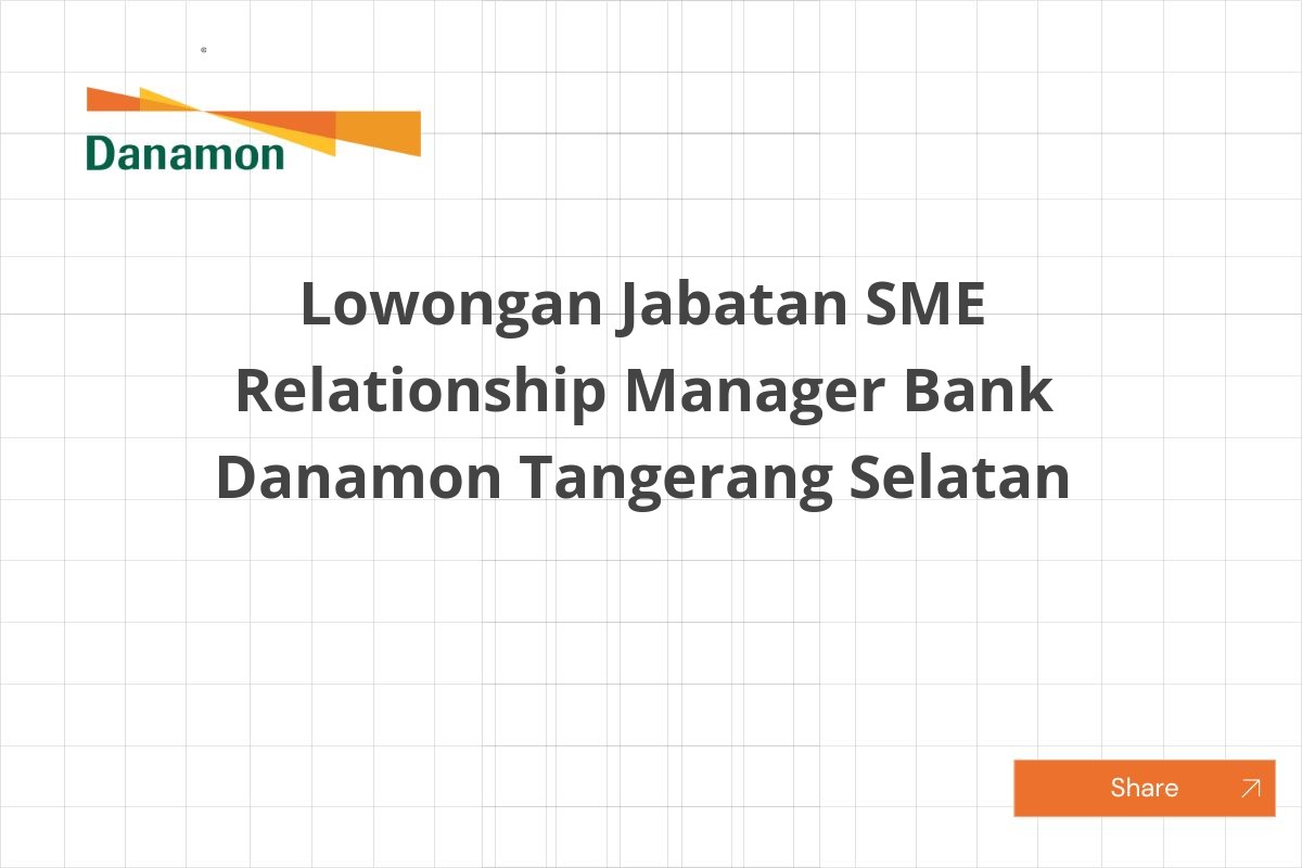 Lowongan Jabatan SME Relationship Manager Bank Danamon Tangerang Selatan Lowongan Jabatan SME Relationship Manager Bank Danamon Tangerang Selatan