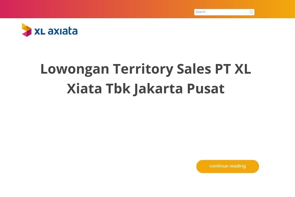 Lowongan Territory Sales PT XL Xiata Tbk Jakarta Pusat Lowongan Territory Sales PT XL Xiata Tbk Jakarta Pusat
