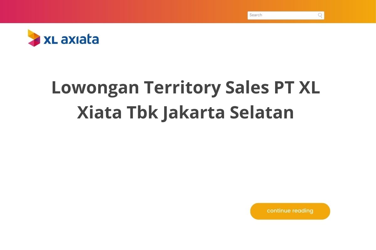 Lowongan Territory Sales PT XL Xiata Tbk Jakarta Selatan Lowongan Territory Sales PT XL Xiata Tbk Jakarta Selatan