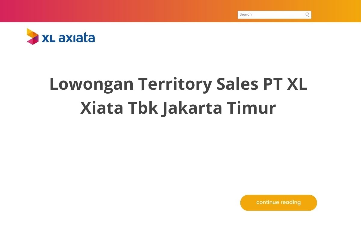 Lowongan Territory Sales PT XL Xiata Tbk Jakarta Timur Lowongan Territory Sales PT XL Xiata Tbk Jakarta Timur