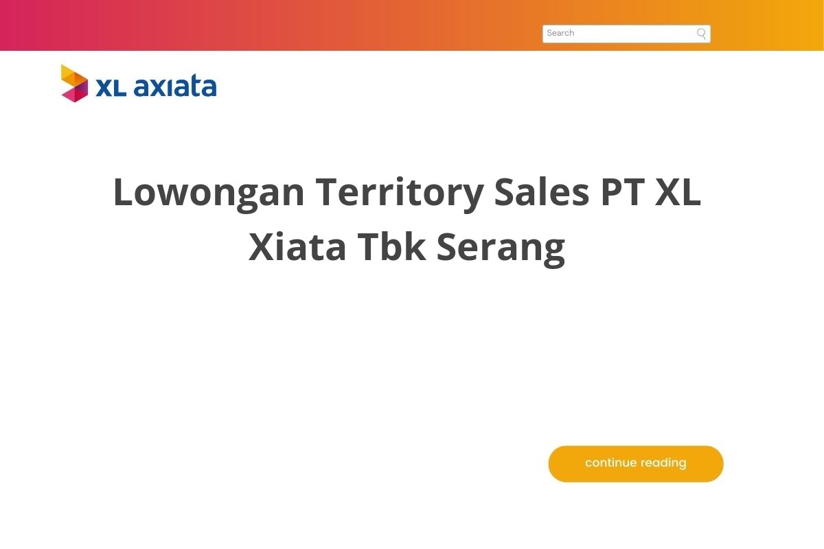 Lowongan Territory Sales PT XL Xiata Tbk Serang