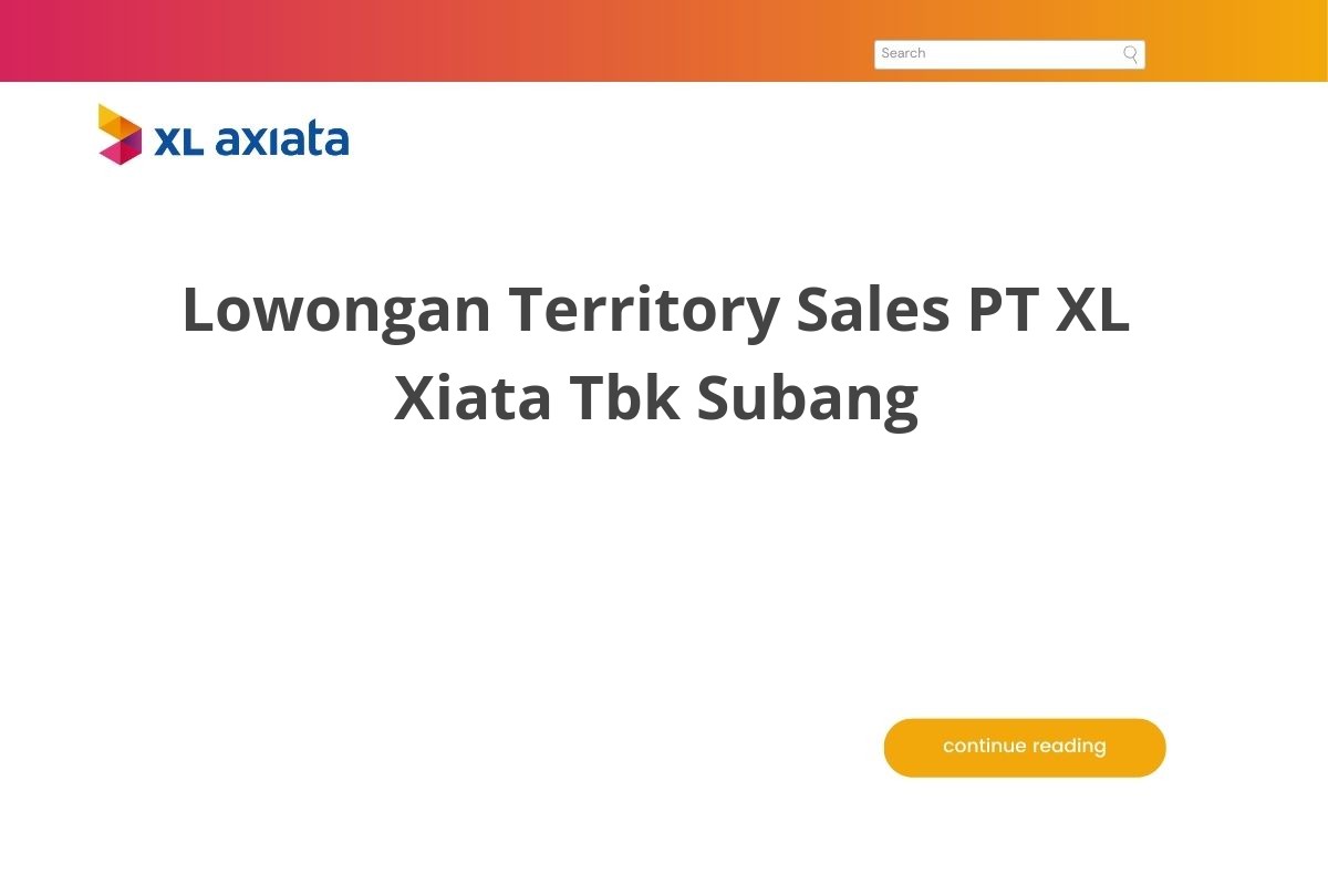 Lowongan Territory Sales PT XL Xiata Tbk Subang Lowongan Territory Sales PT XL Xiata Tbk Subang