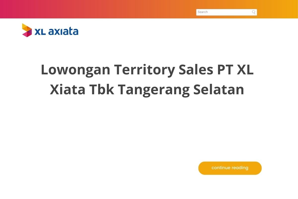 Lowongan Territory Sales PT XL Xiata Tbk Tangerang Selatan